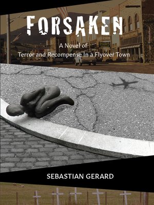 cover image of Forsaken: Terror and recompense in a flyover town